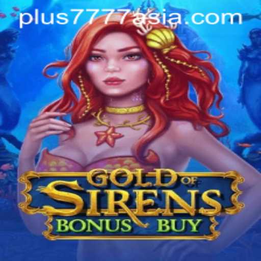 Dive into the Adventure of GoldofSirensBonusBuy with Plus7777 Asia