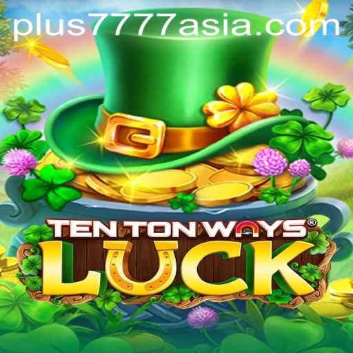 Exploring the World of TenTonWaysLuck: A New Era in Gaming